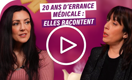 minature d'une vidéo : 2 femmes en train de discuter, au centre un texte "20ans d'errance médicale : elles racontent"