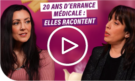minature d'une vidéo : 2 femmes en train de discuter, au centre un texte "20ans d'errance médicale : elles racontent"