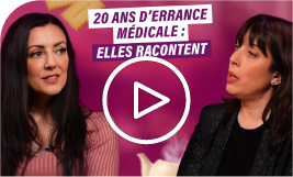minature d'une vidéo : 2 femmes en train de discuter, au centre un texte "20ans d'errance médicale : elles racontent"